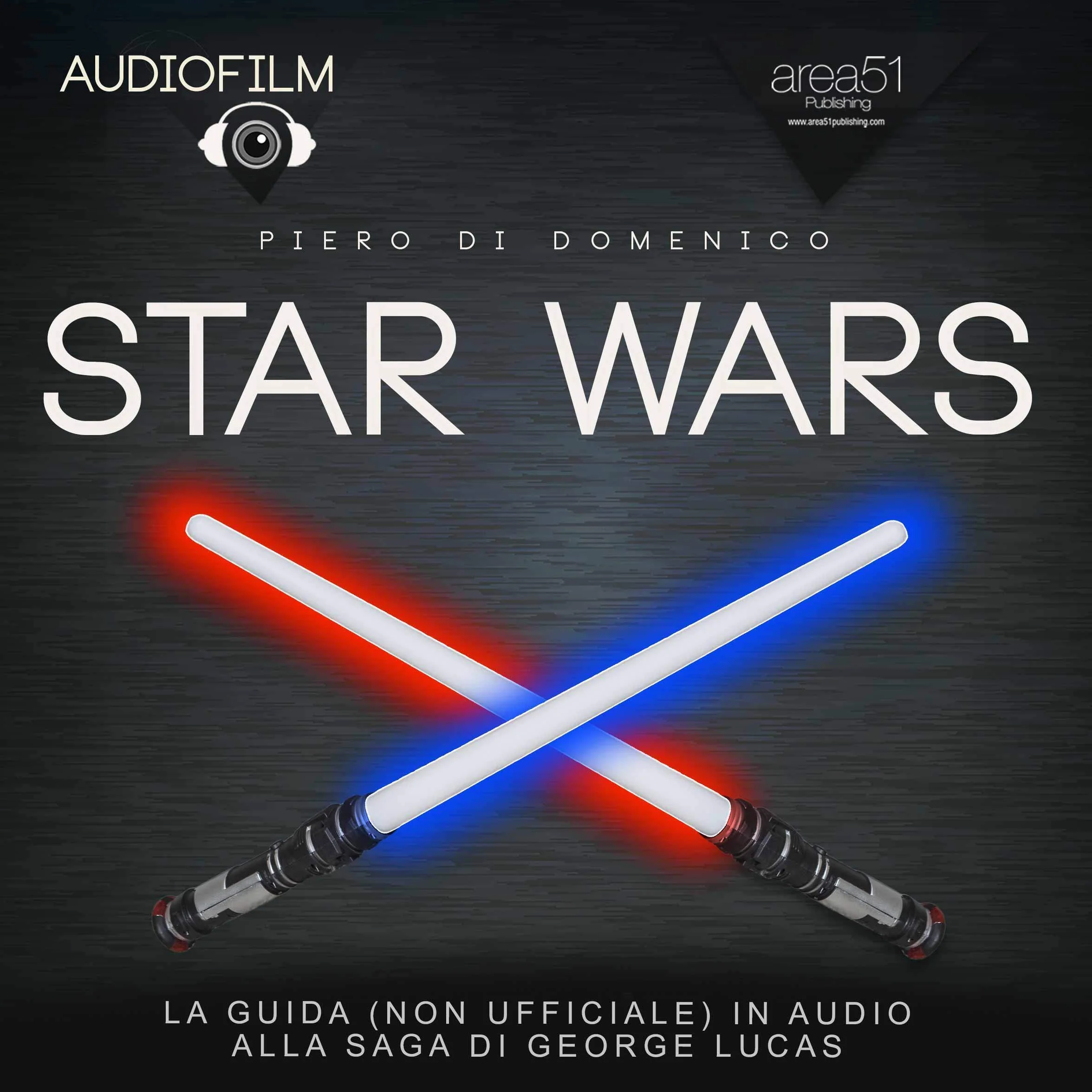 Star Wars La guida non ufficiale in audio alla saga di George Lucas Audiofilm