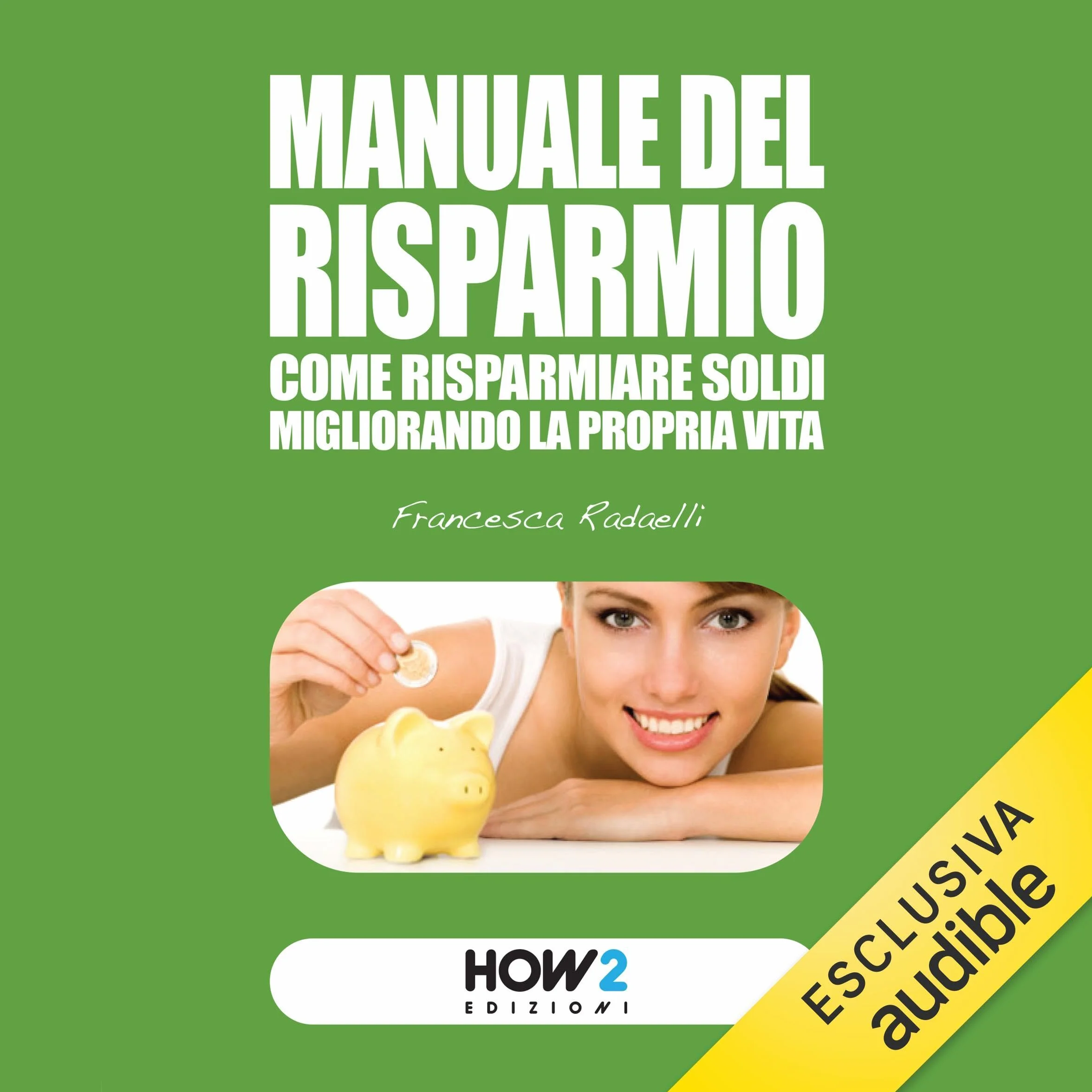 Manuale del risparmio: Come risparmiare soldi migliorando la propria vita