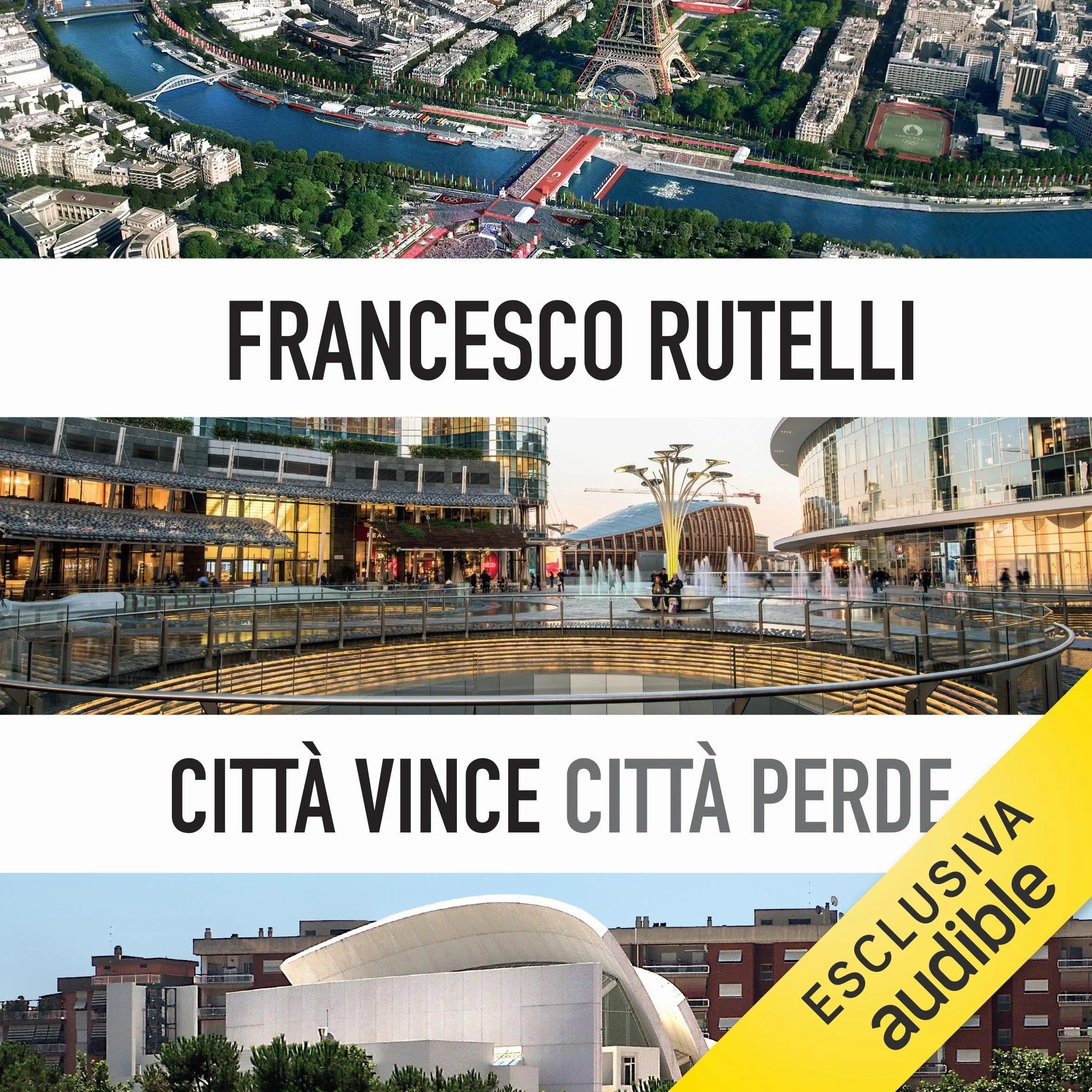 Città vince, città perde: Come cambiano le città del mondo e come dobbiamo cambiare in Italia