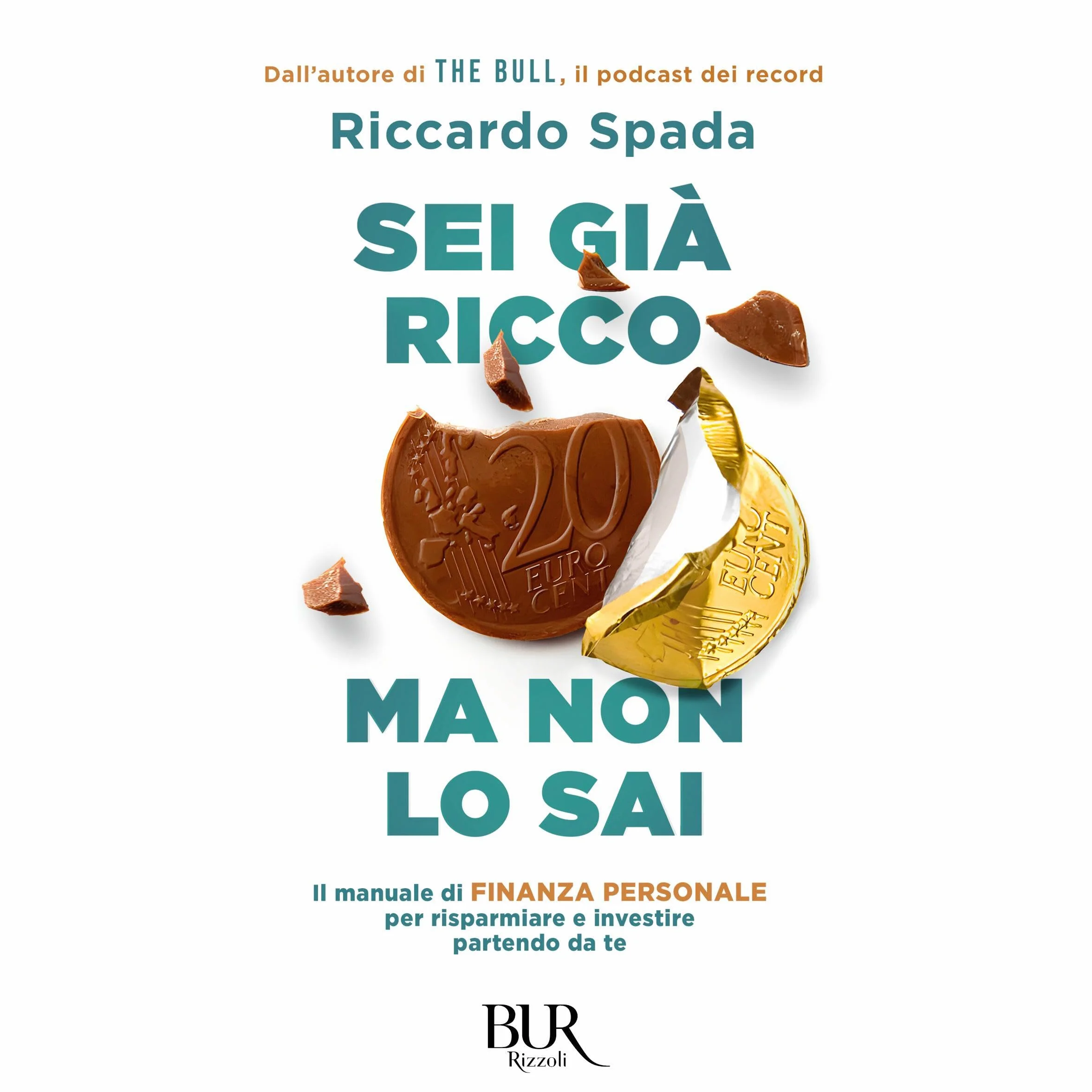 Sei già ricco ma non lo sai: Il manuale di finanza personale per risparmiare e investire
