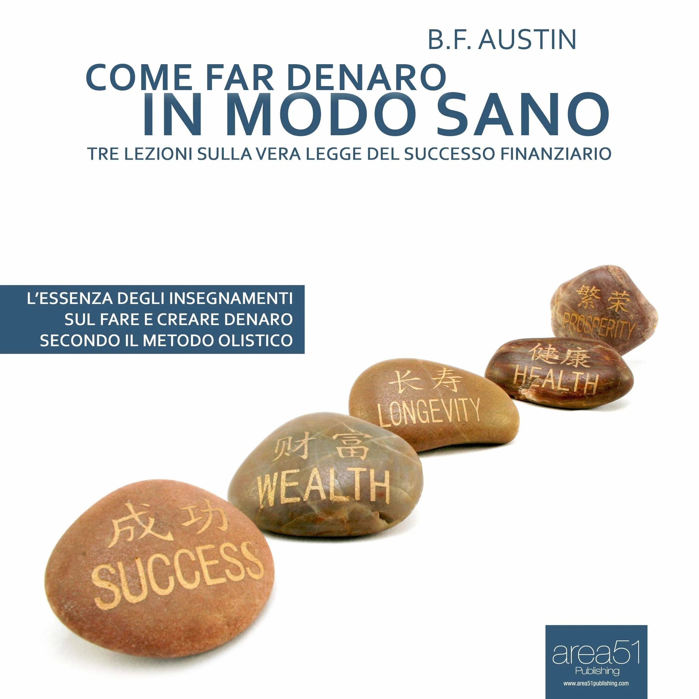 Come far denaro in modo sano: Tre lezioni sulla vera Legge del successo finanziario