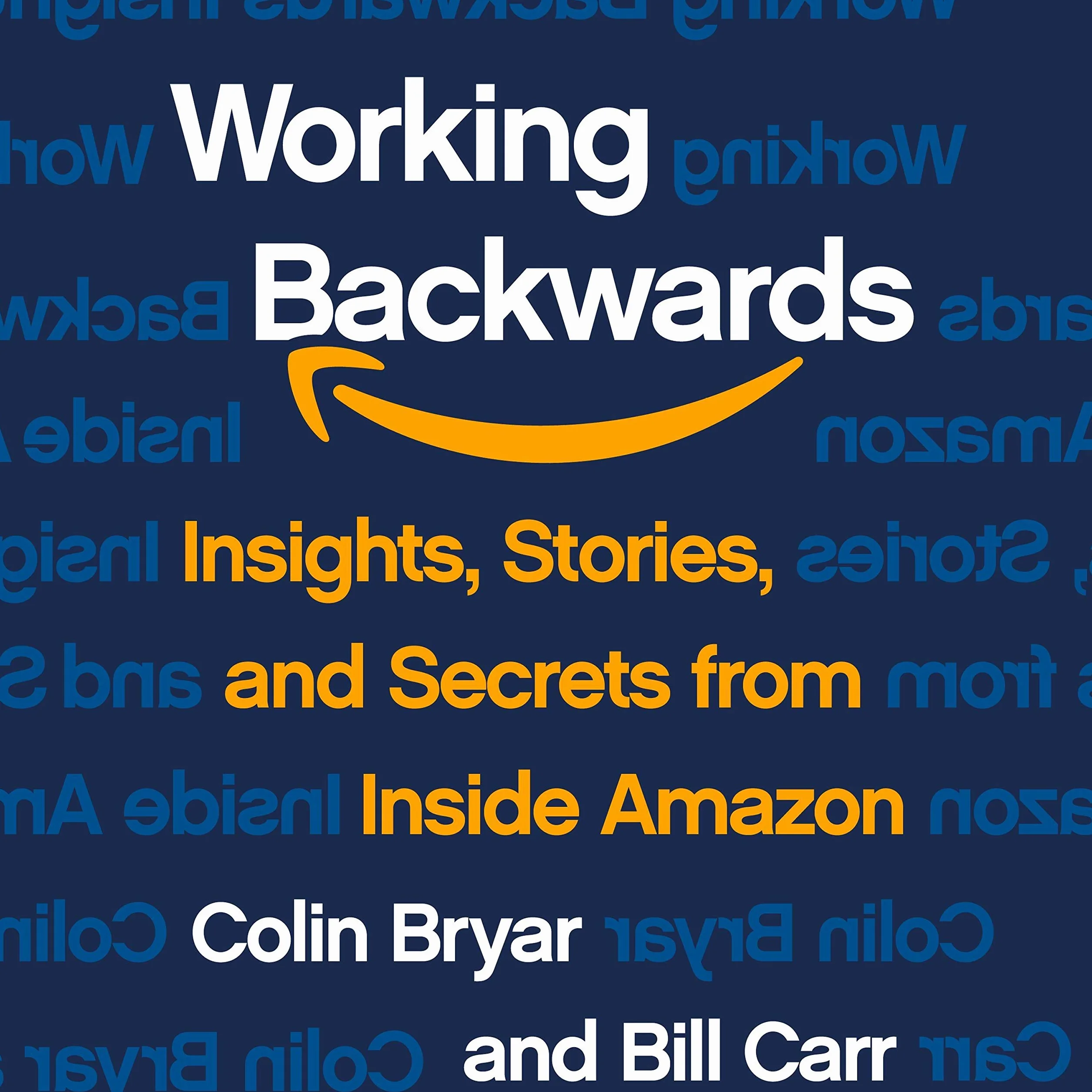 Working Backwards: Insights, Stories, and Secrets from Inside Amazon