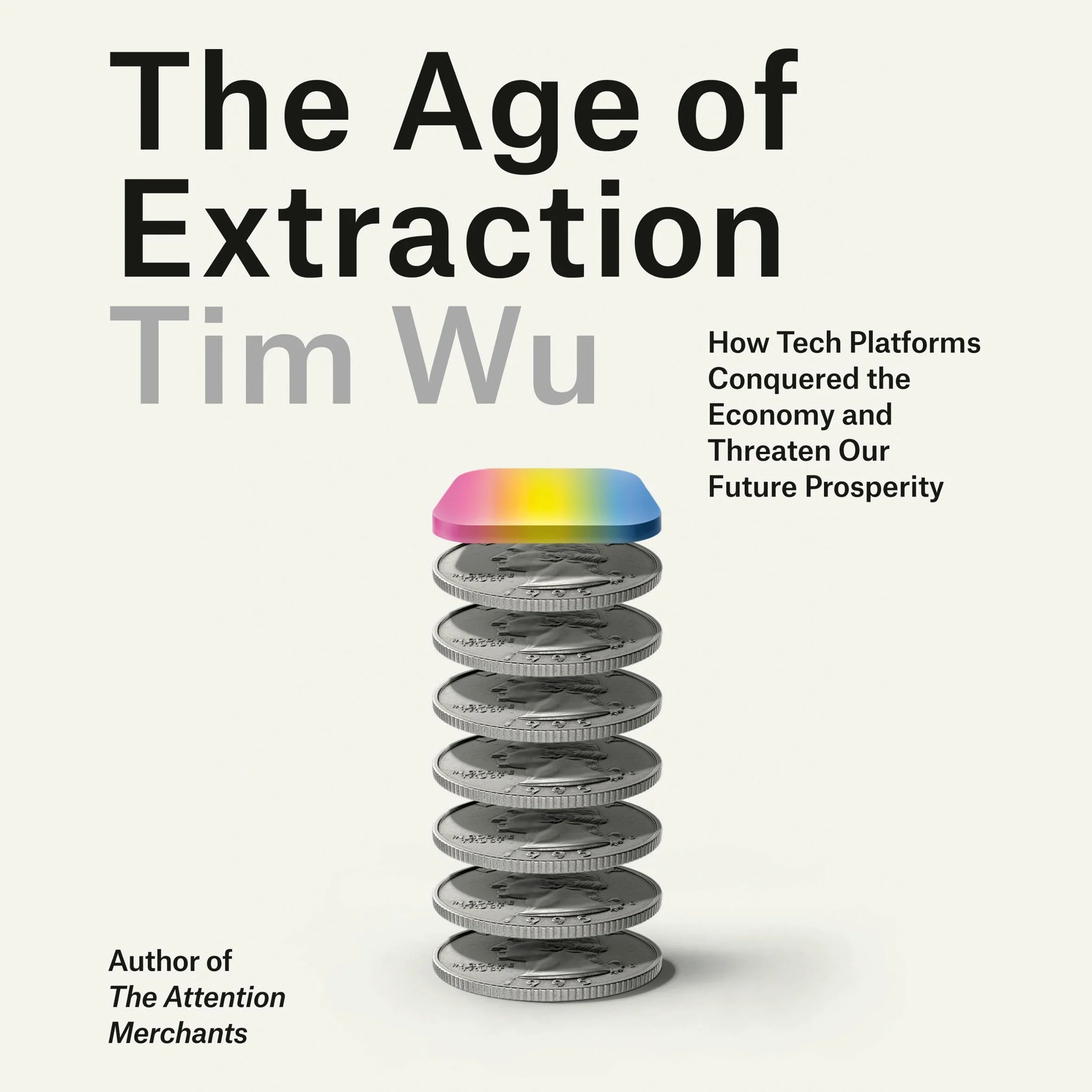 The Age of Extraction: Tech Platforms Conquered the Economy and Threaten Future Prosperity