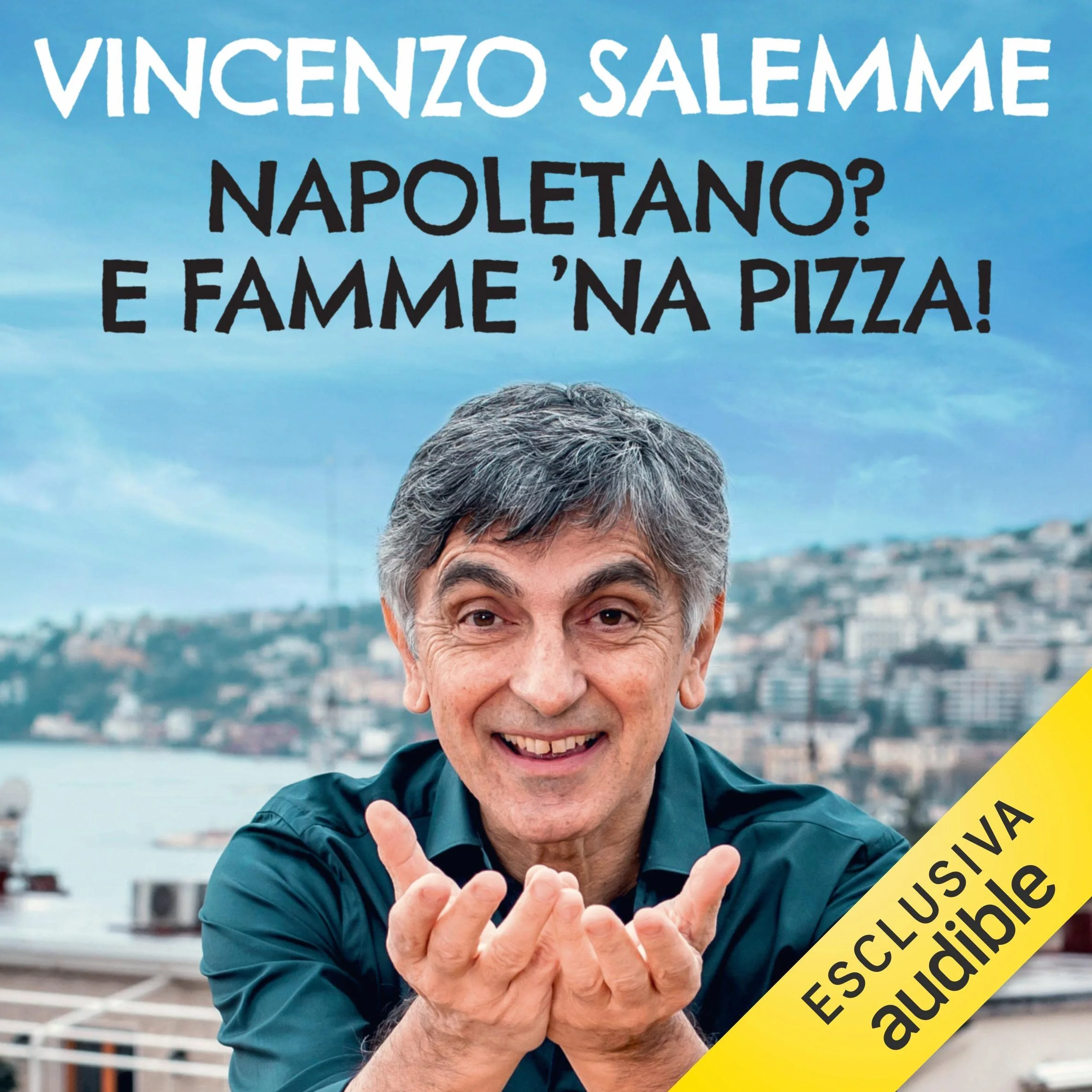 Napoletano? E famme 'na pizza: Guida ironica per sfuggire ai luoghi comuni partenopei