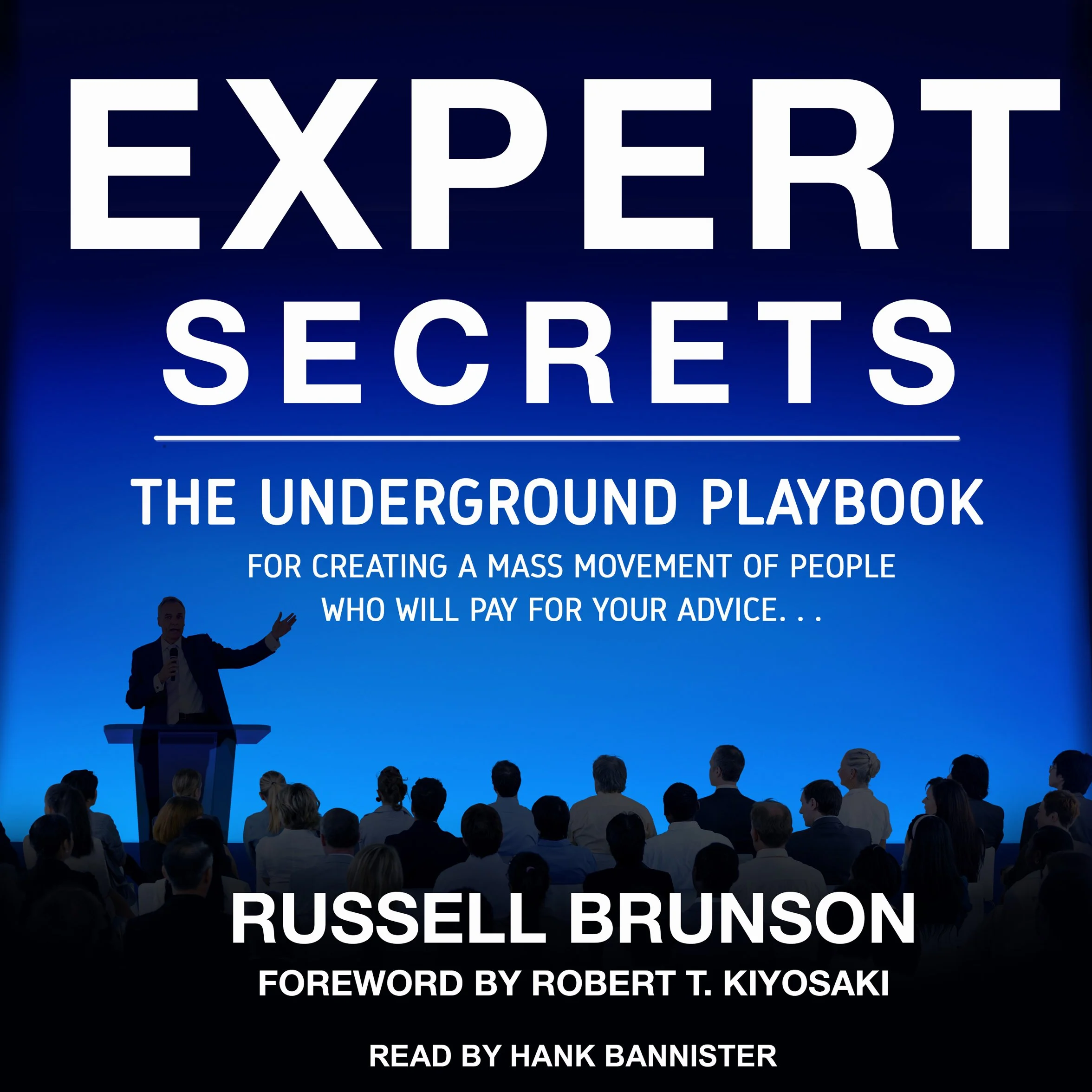 Expert Secrets: The Underground Playbook for Creating a Mass Movement of People Who Will Pay for Your Advice