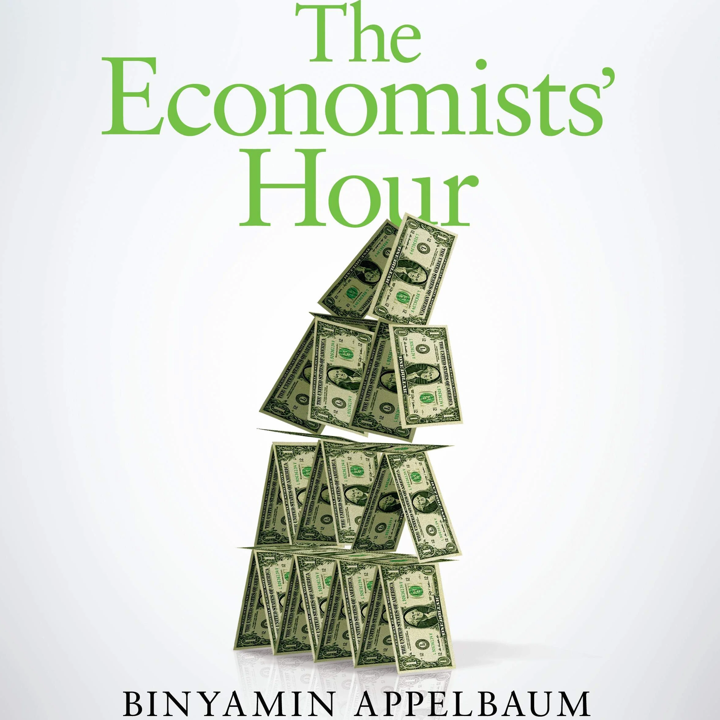 The Economists' Hour: How the False Prophets of Free Markets Fractured Our Society