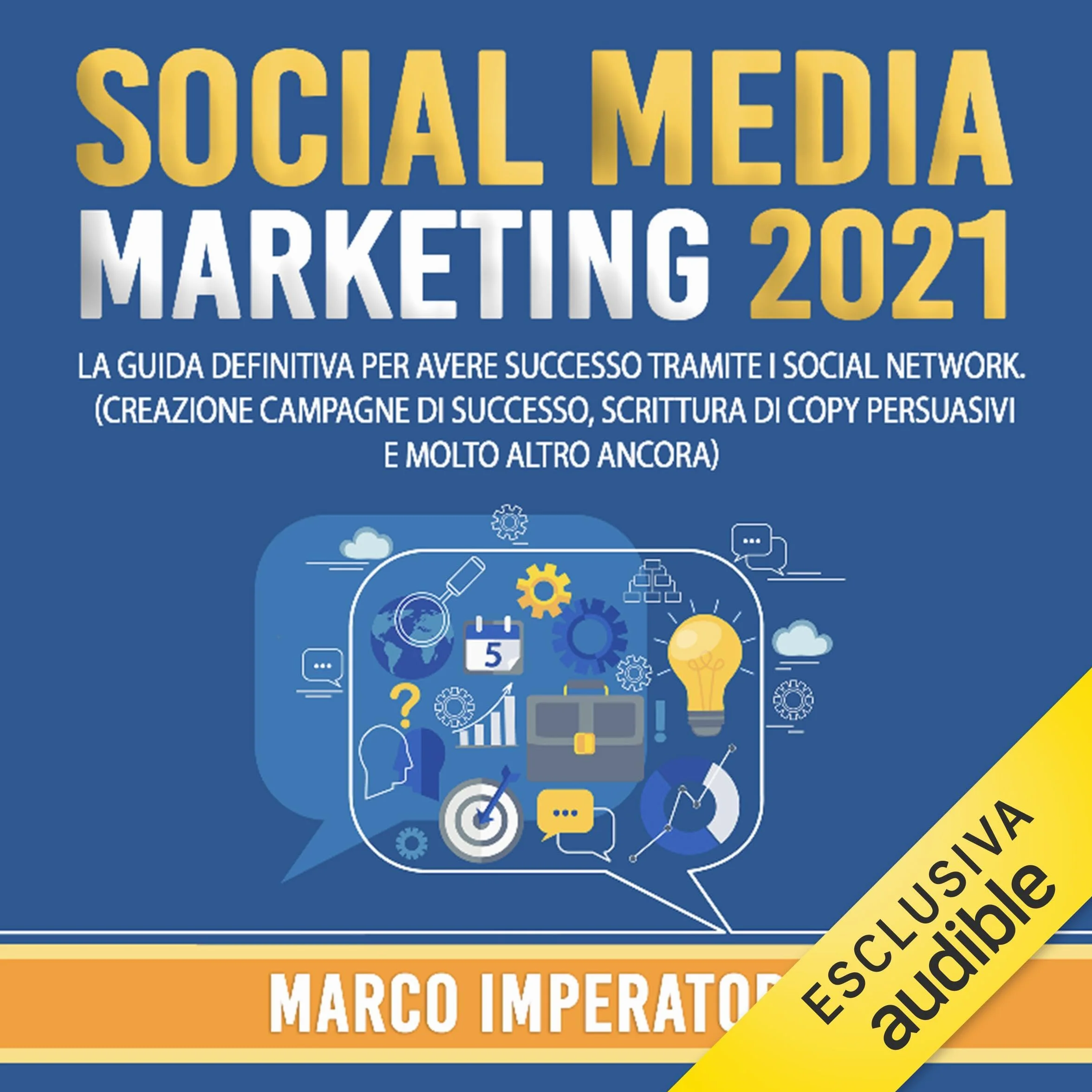 Social Media Marketing 2021: Guida Definitiva per Successo sui Social Network
