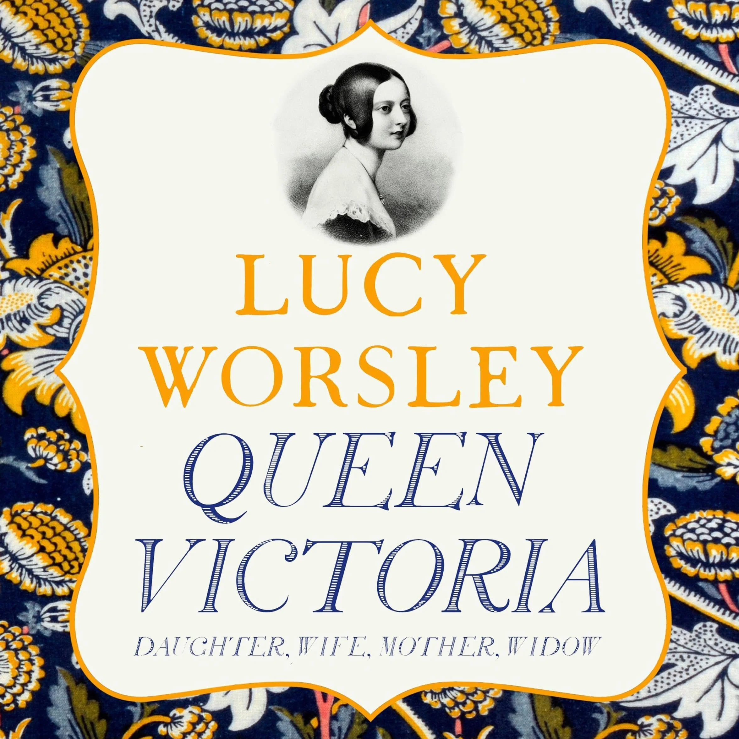 Queen Victoria: The Authoritative Biography by Lucy Worsley OBE