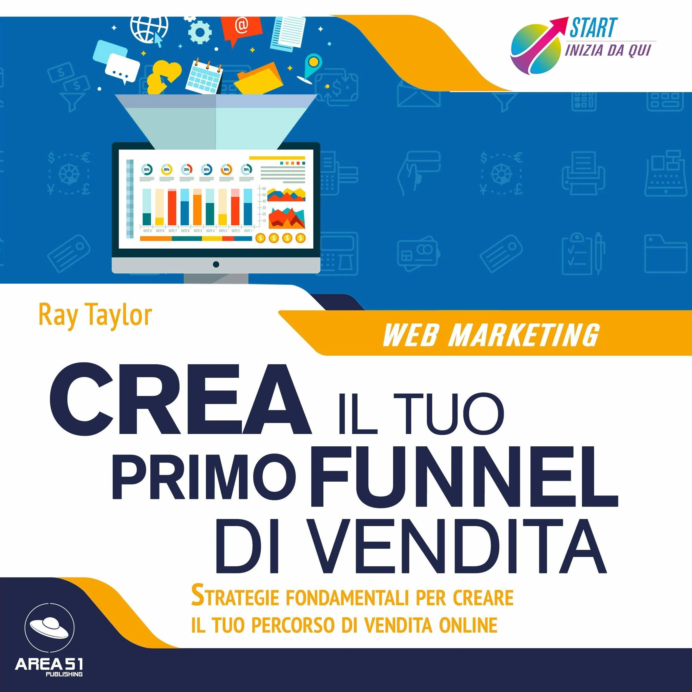 Crea il tuo primo funnel di vendita: Strategie fondamentali per il percorso di vendita online