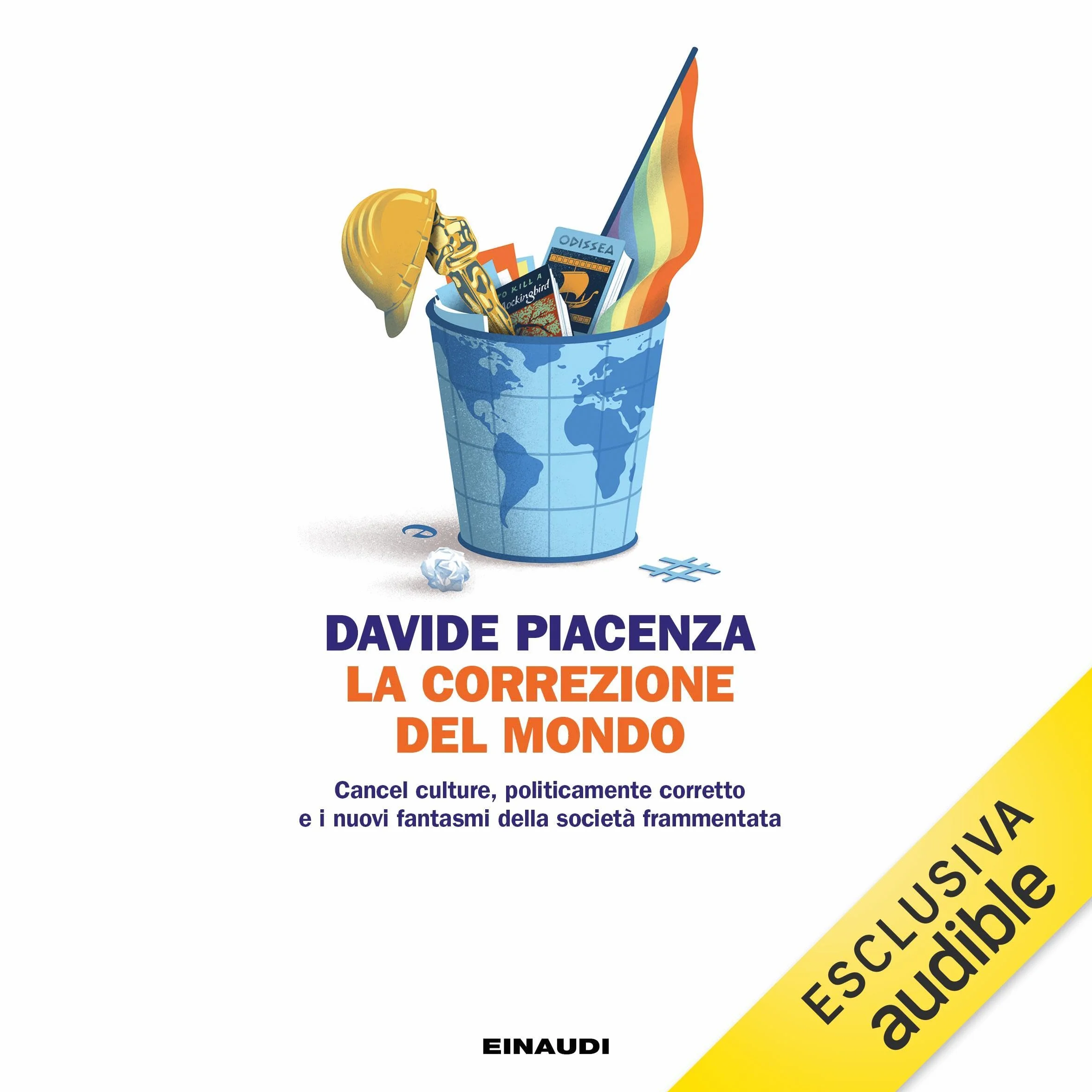 La correzione del mondo: Cancel culture, politicamente corretto e i nuovi fantasmi della società frammentata