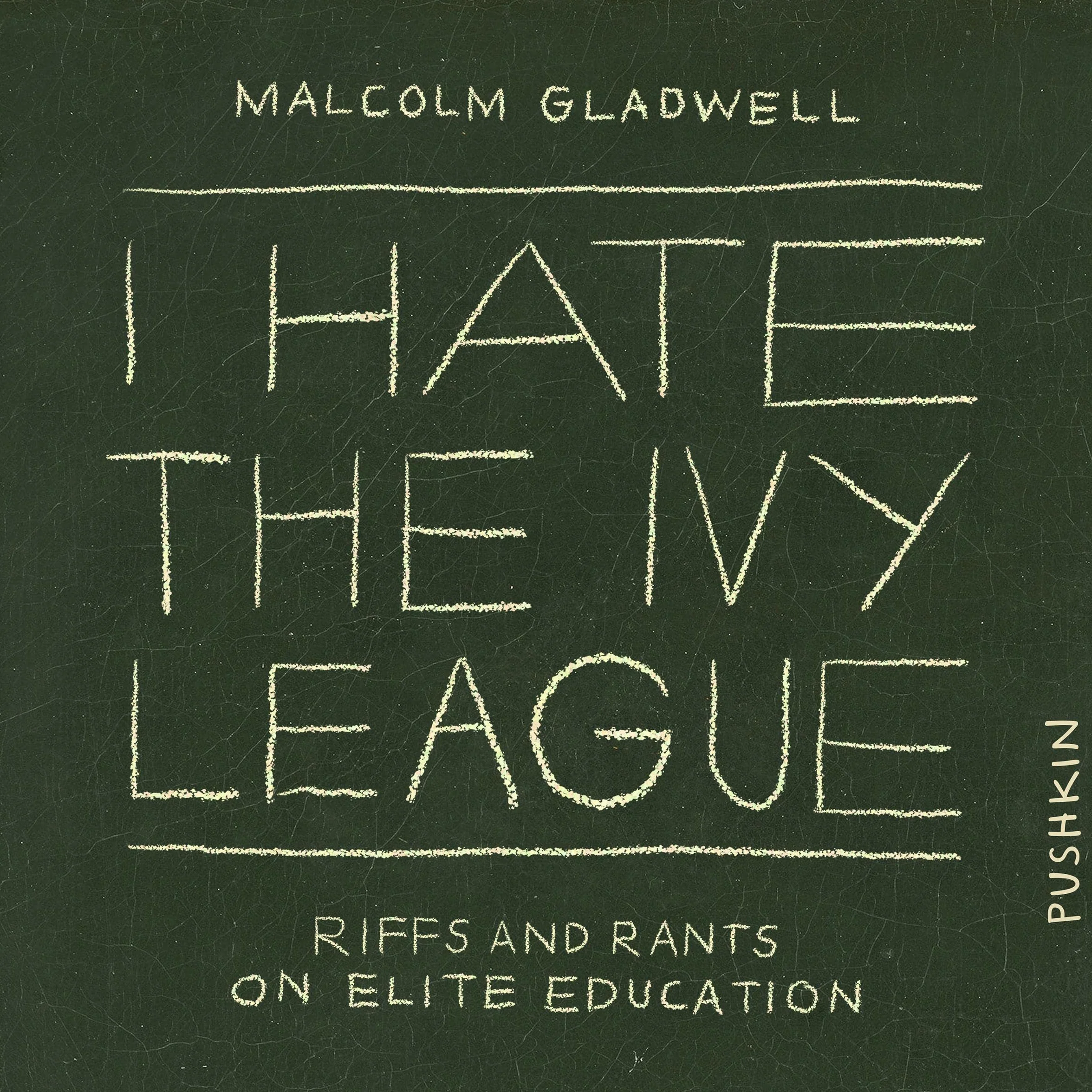 I Hate the Ivy League: Riffs and Rants on Elite Education