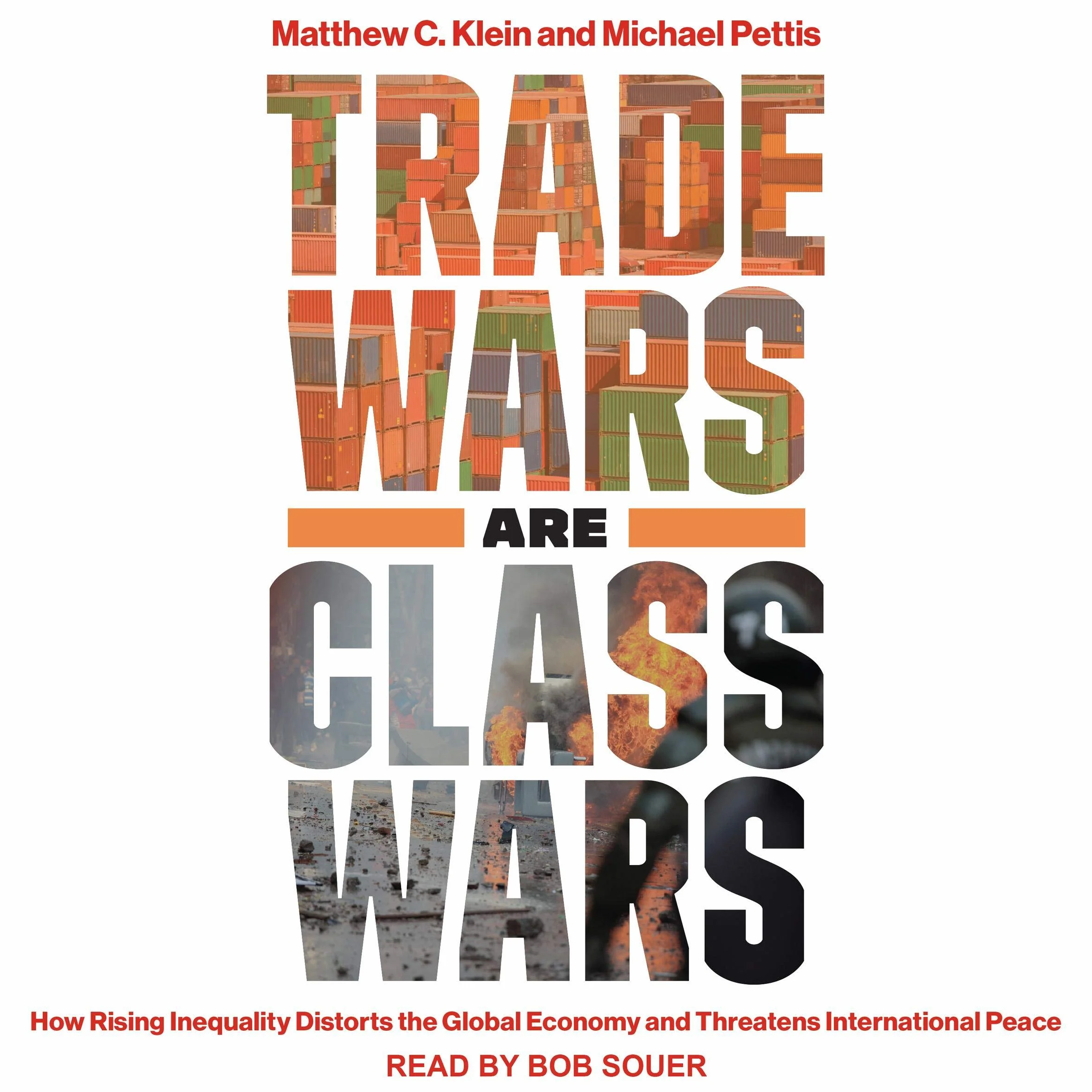 Trade Wars Are Class Wars: How Rising Inequality Distorts the Global Economy and Threatens International Peace