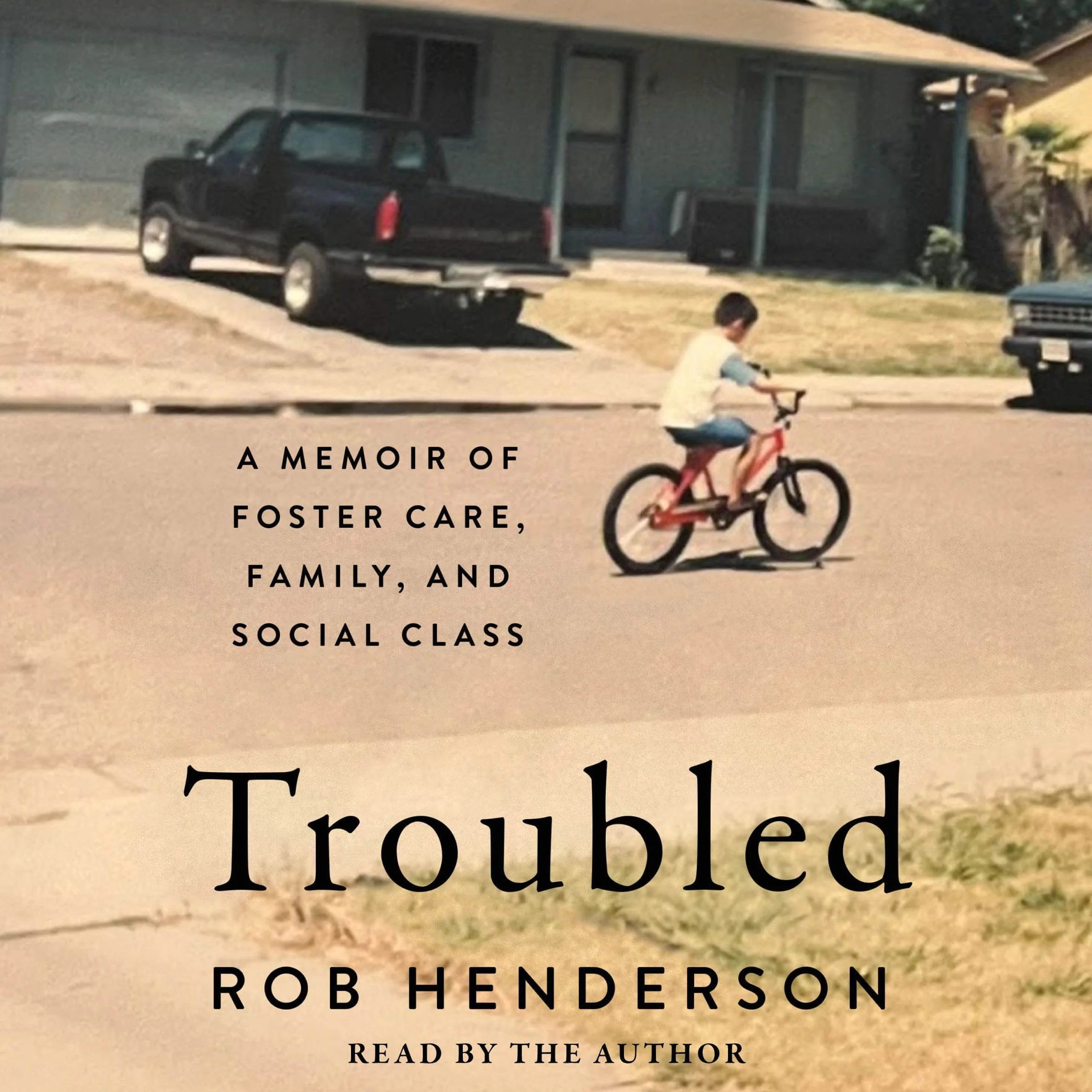 Troubled: A Memoir of Foster Care, Family, and Social Class