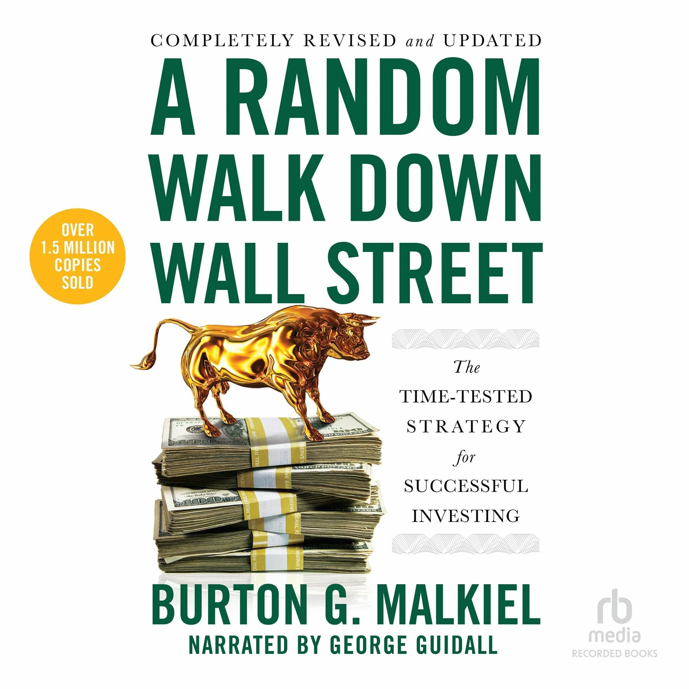 A Random Walk Down Wall Street, 12th Edition: The Time Tested Strategy for Successful Investing