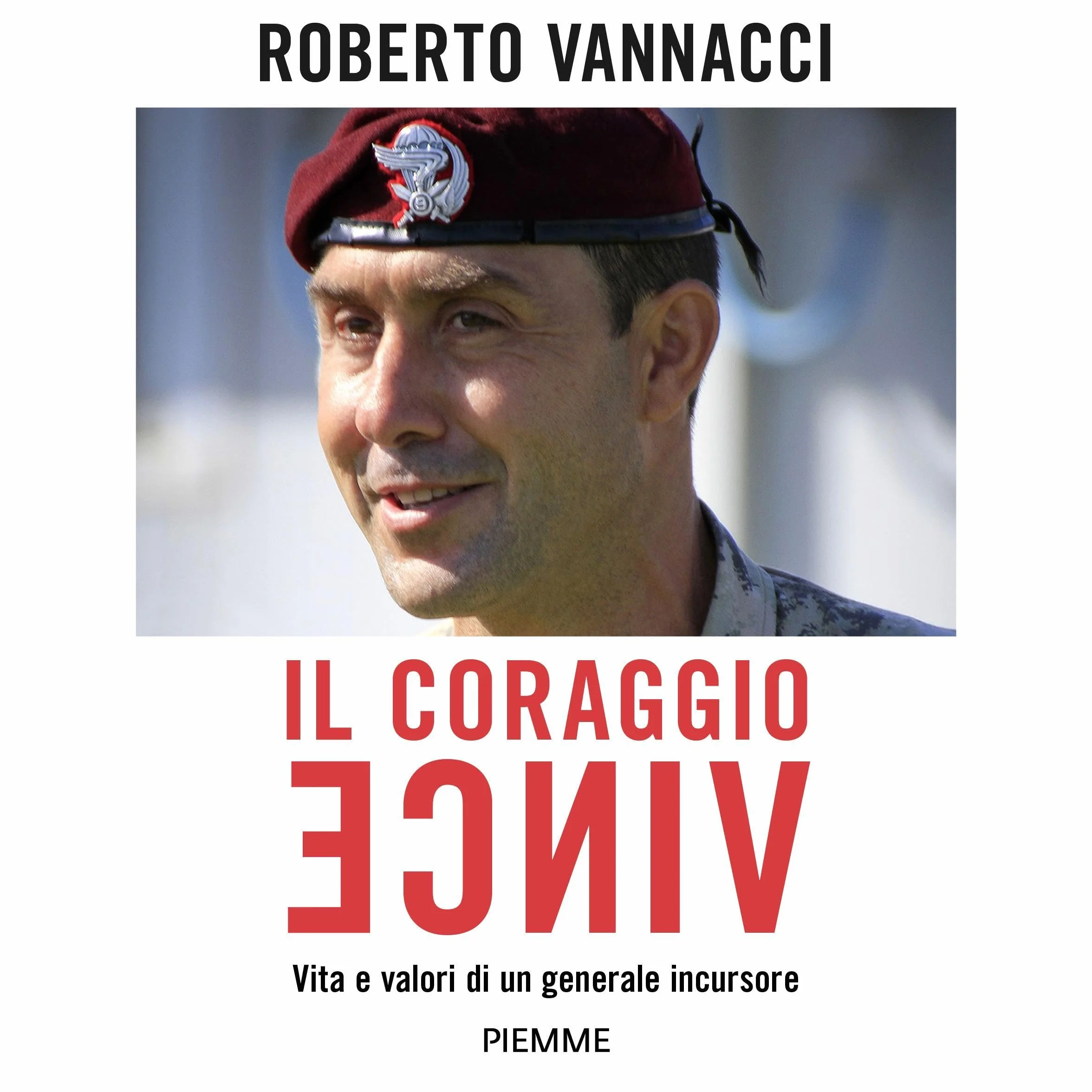 Il coraggio vince: Vita e valori di un generale incursore