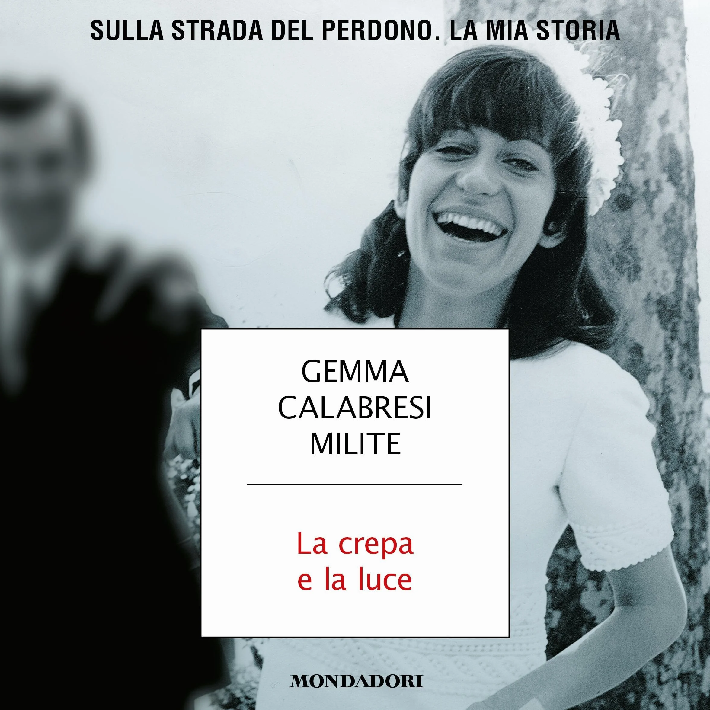 La crepa e la luce: Sulla strada del perdono. La mia storia