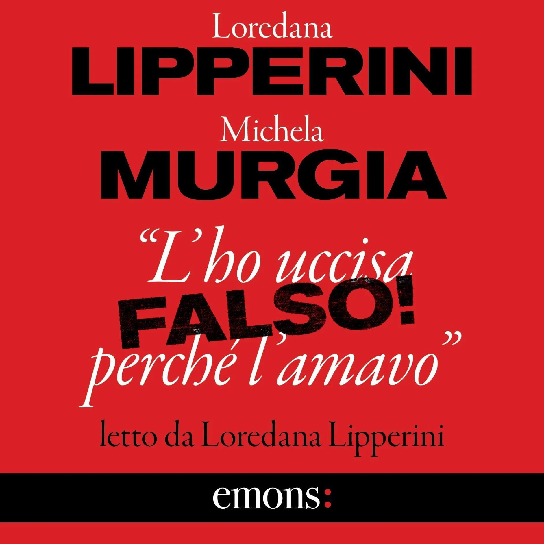 L'ho uccisa perché l'amavo. Falso!