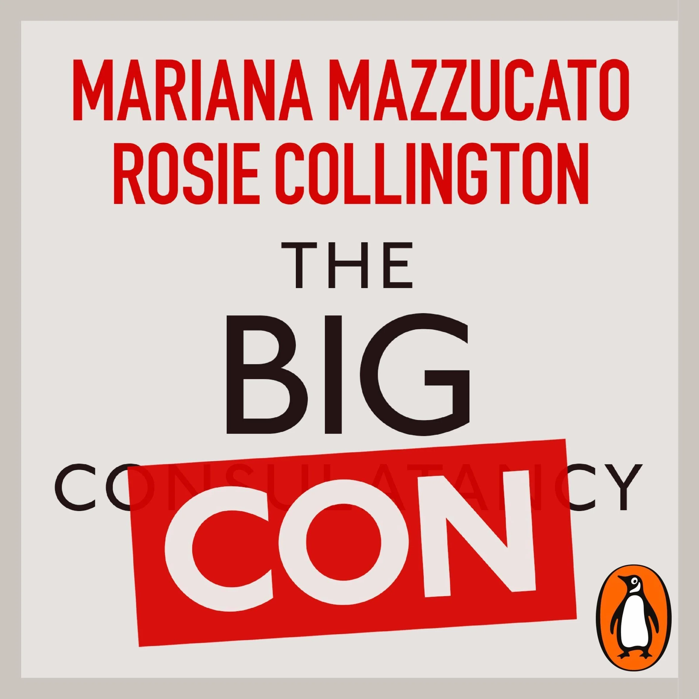 The Big Con: How the Consulting Industry Weakens Businesses, Infantilizes Governments and Warps Economies