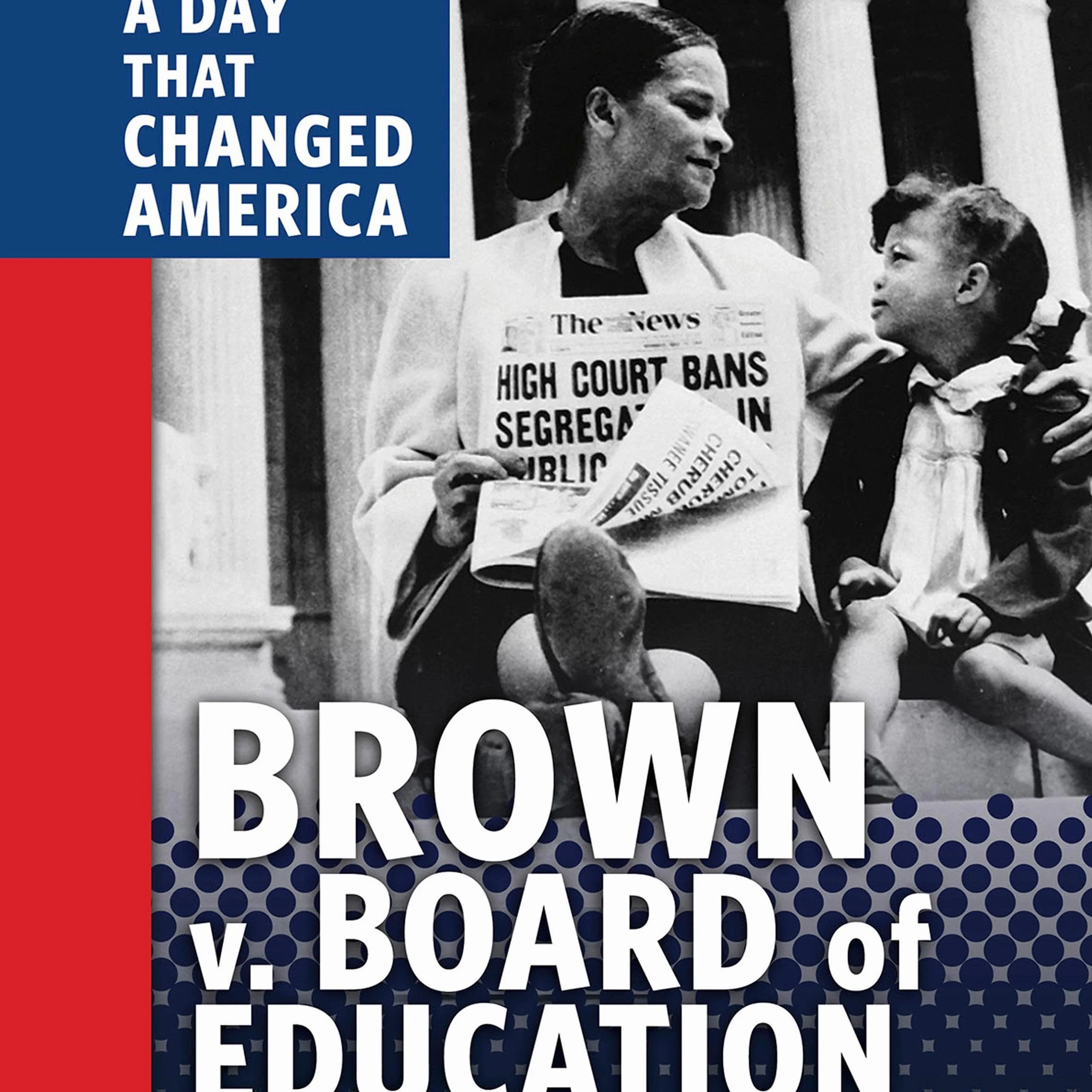 Brown v. Board of Education: A Day That Changed America