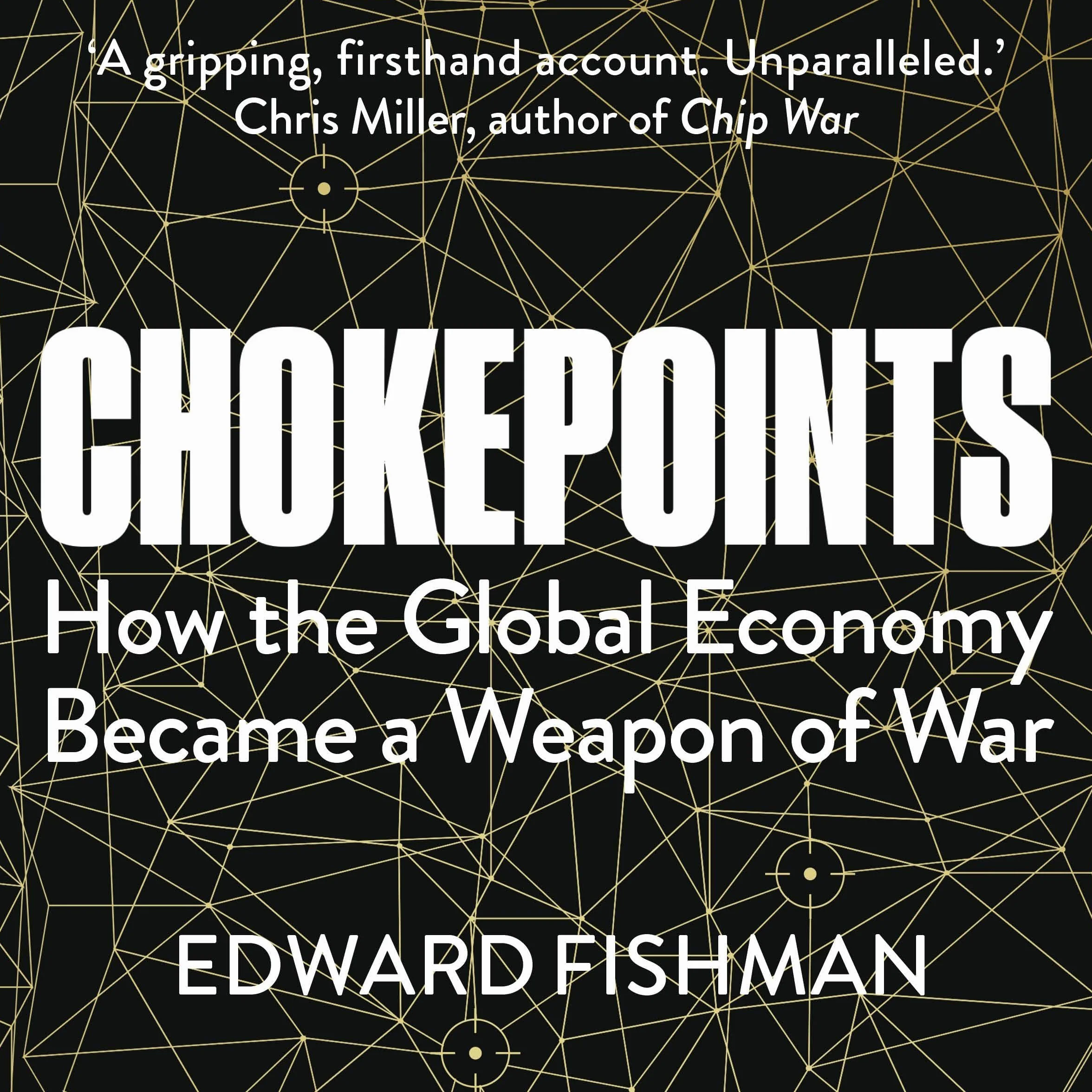 Chokepoints: How the Global Economy Became a Weapon of War