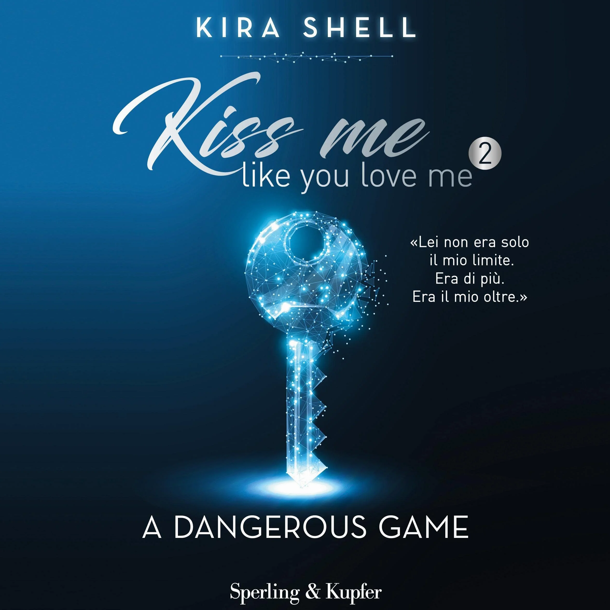 A Dangerous Game (Italian Edition): Kiss Me Like You Love Me 2
