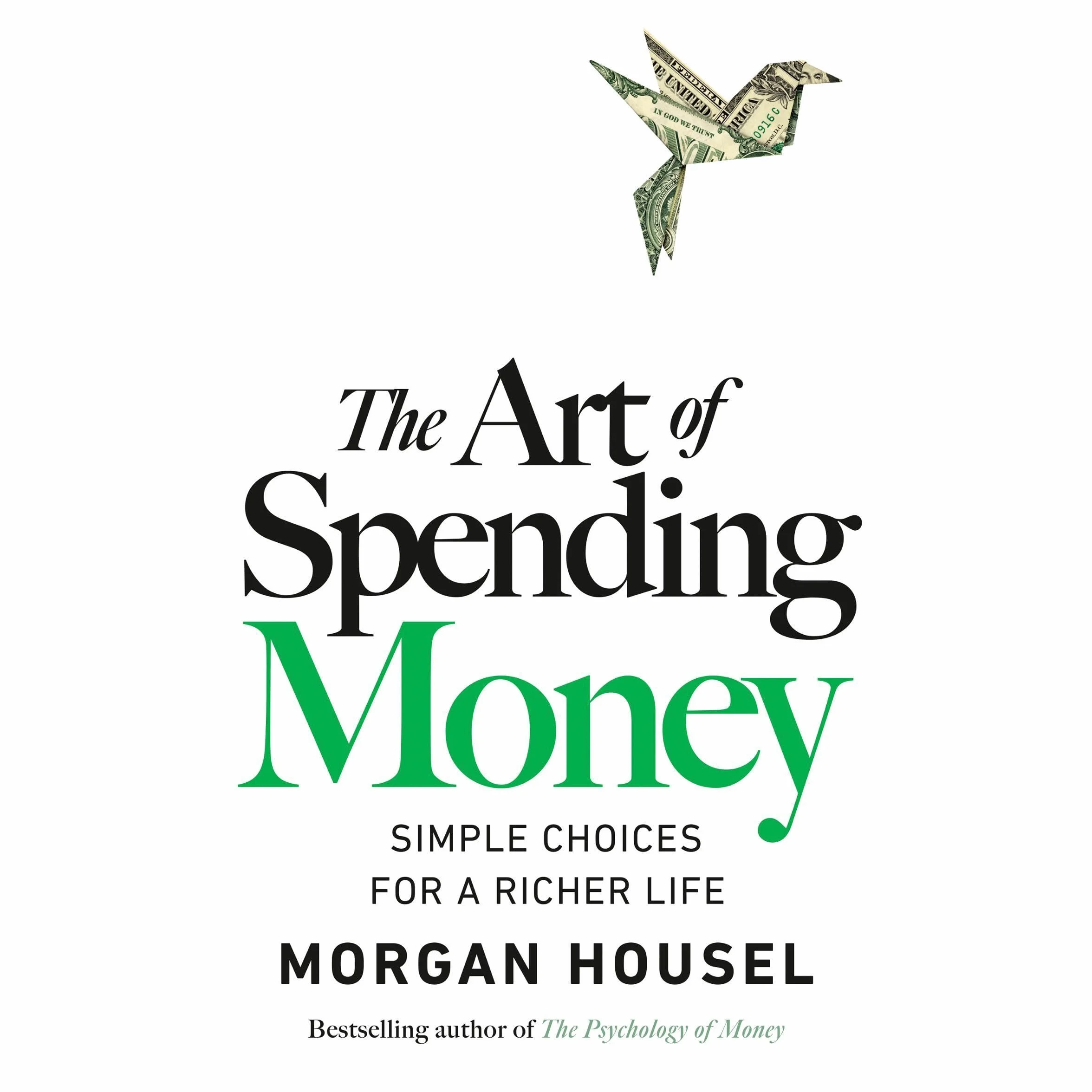 The Art of Spending Money: Simple Choices for a Richer Life