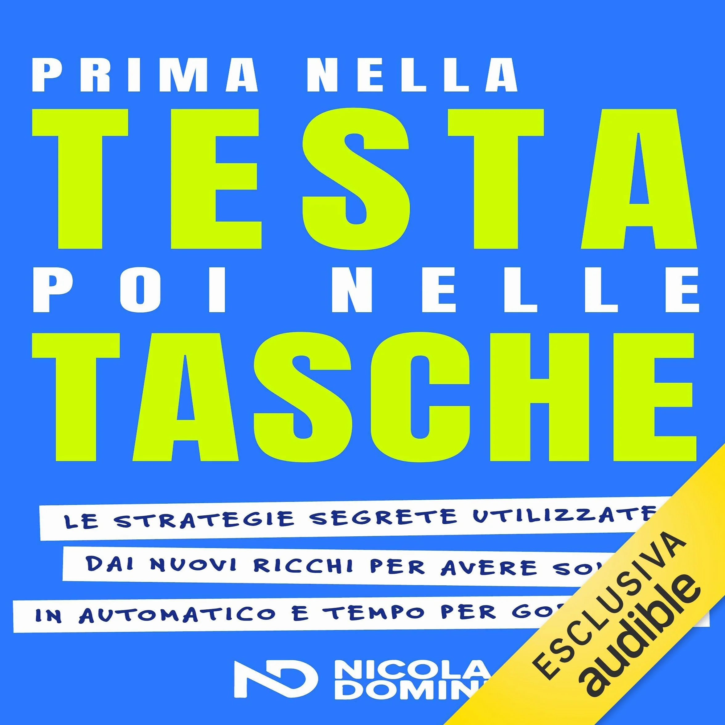Prima nella Testa poi nelle Tasche: strategie segrete dei nuovi ricchi per soldi automatici e tempo