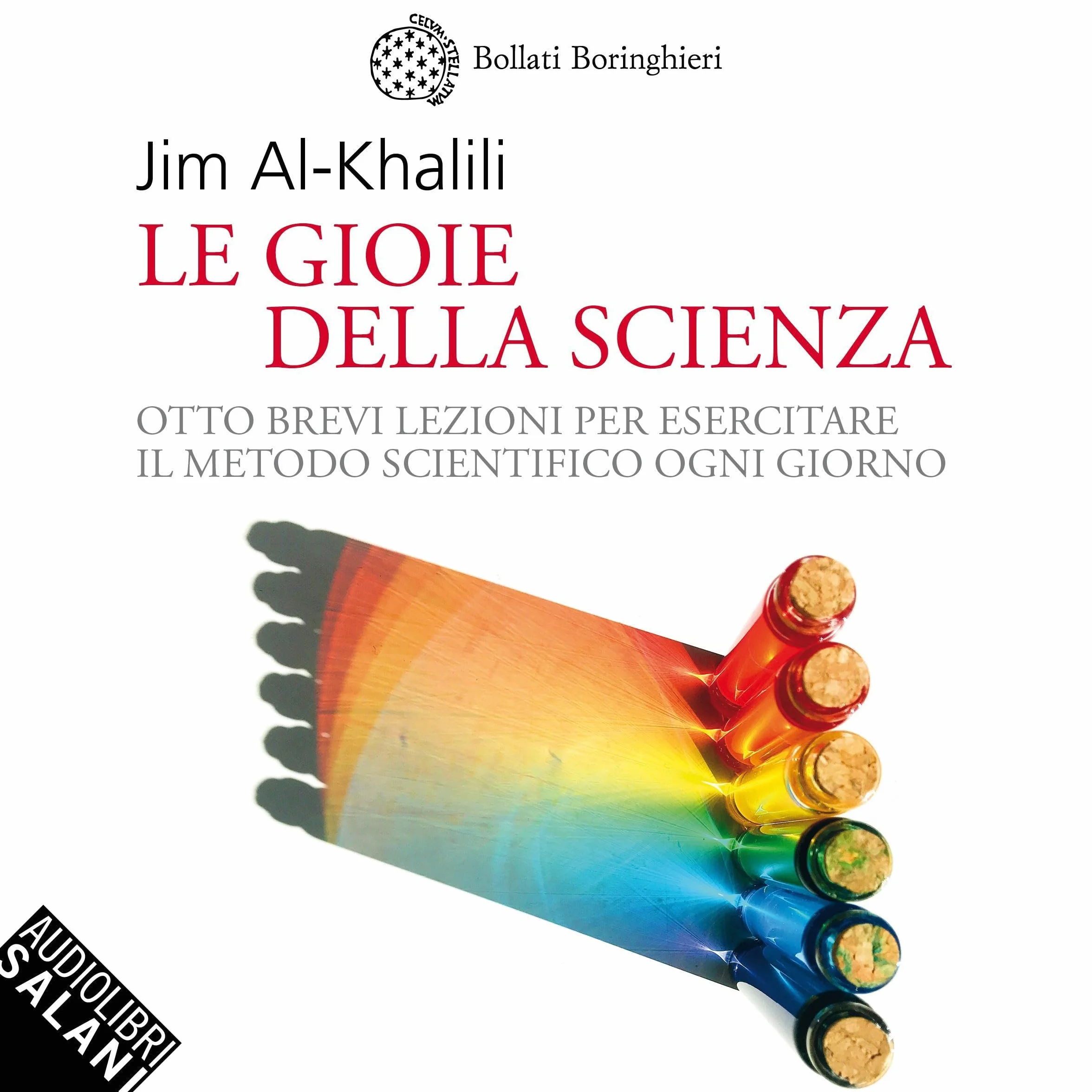 Le gioie della scienza: Otto brevi lezioni per esercitare il metodo scientifico ogni giorno