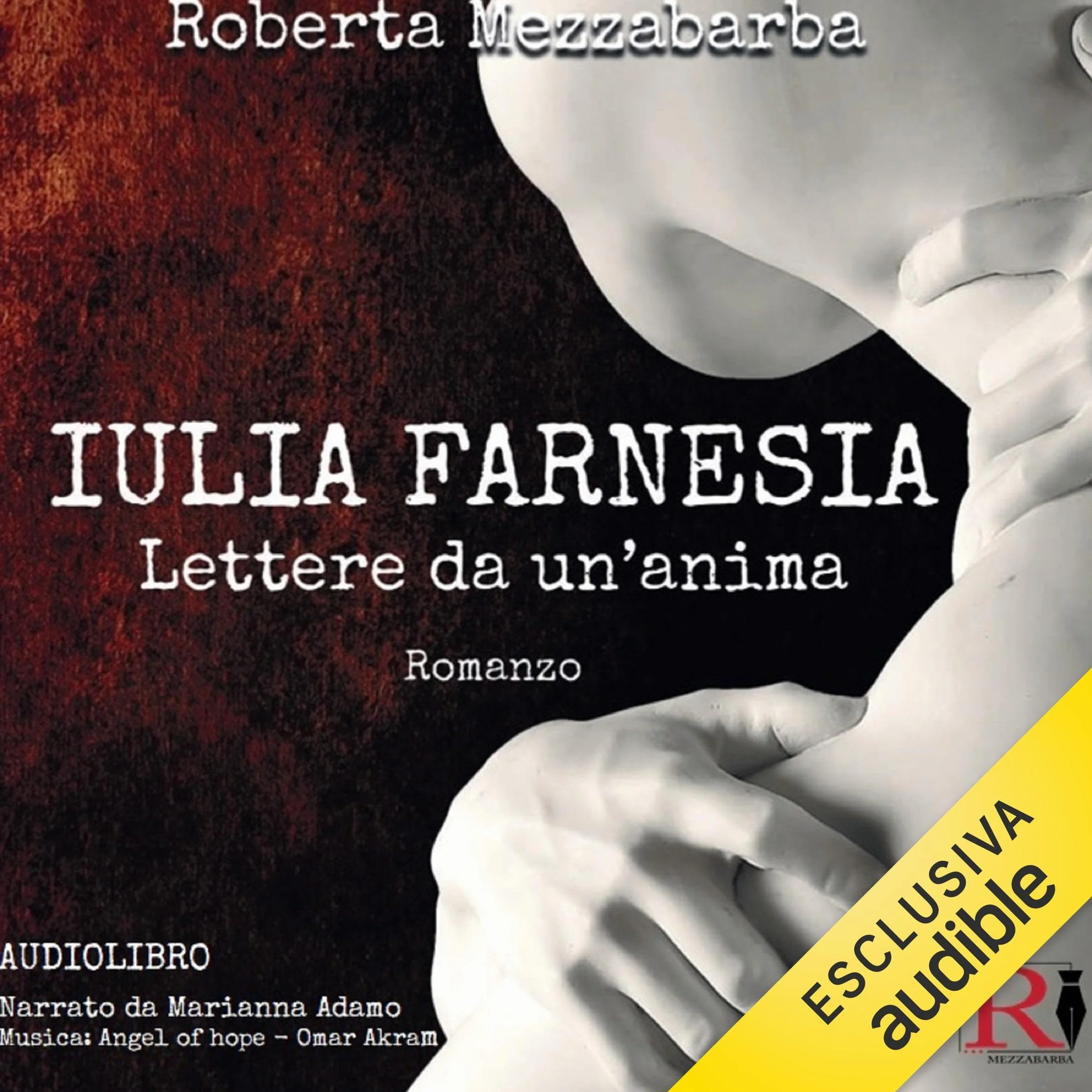 Iulia Farnesia. Lettere da un'anima: La vera storia di Giulia Farnese