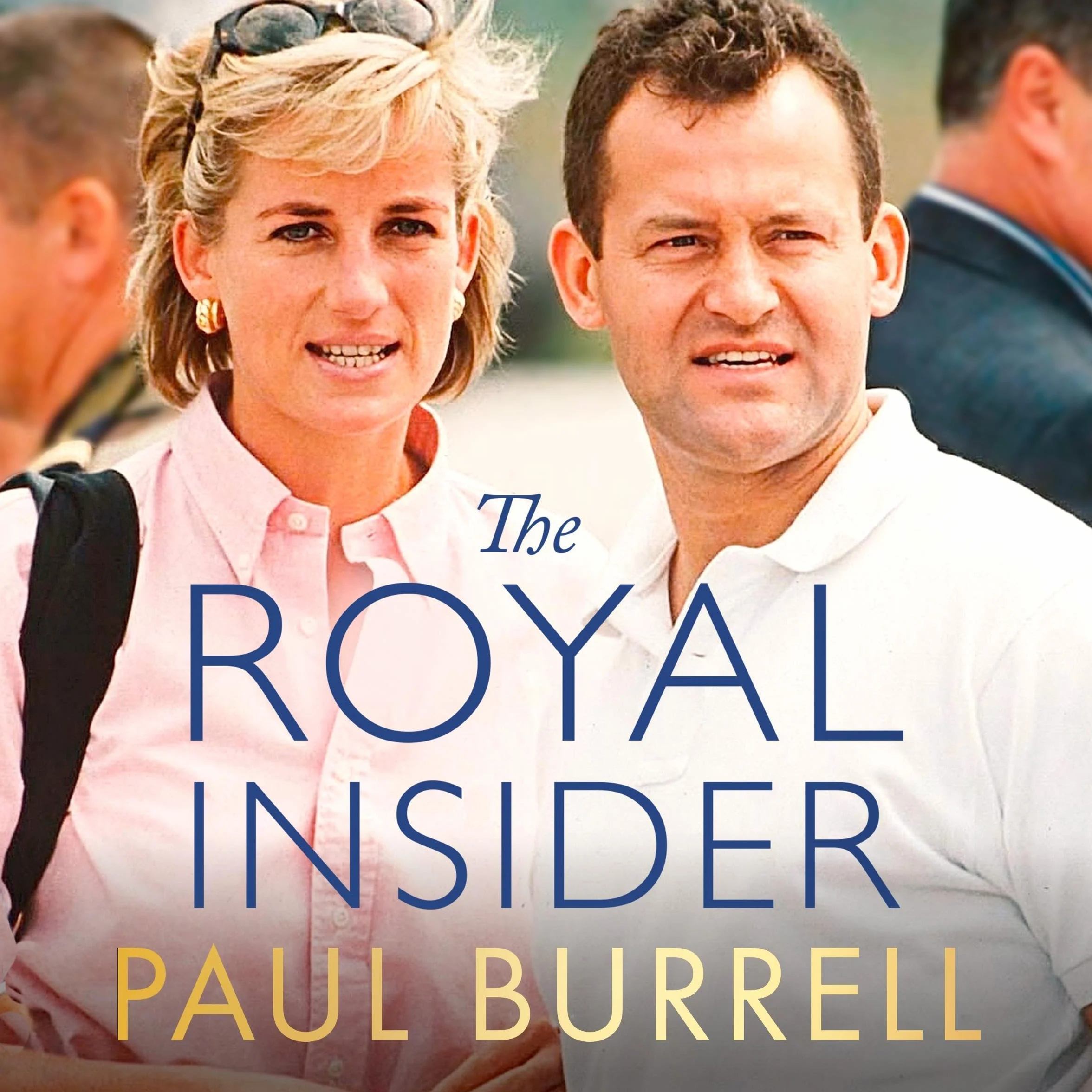 The Royal Insider: My Life with the Queen, the King and Princess Diana - Sunday Times Bestselling Royal Autobiography