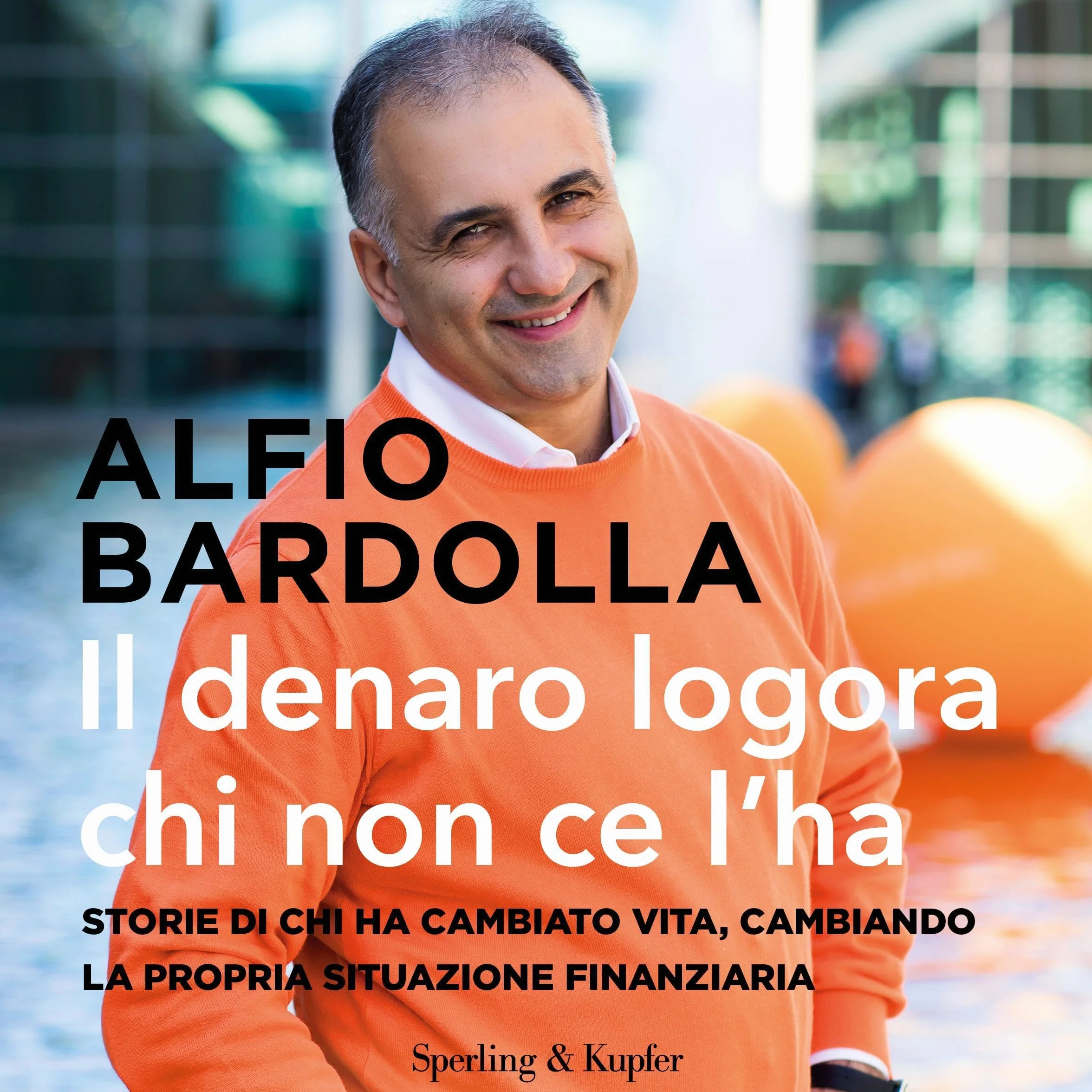 Il denaro logora chi non ce l'ha: Storie di chi ha cambiato vita, cambiando la propria situazione finanziaria